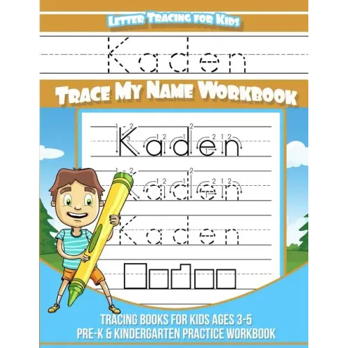 Kaden Letter Tracing for Kids Trace my Name Workbook: Tracing Books for Kids ages 3 - 5 Pre-K & Kindergarten Practice Workbook