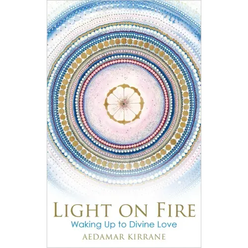 Light on Fire: Waking Up to Divine Love