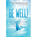 Be Well: A 7-Step System for Radical Healing