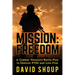 Mission: Freedom - A Combat Veteran's Battle Plan to Destroy PTSD and Live Free