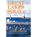 Great Lakes Solo: Exploring the Great Lakes Coastline from the St. Lawrence Seaway to the Boundary Waters of Minnesota
