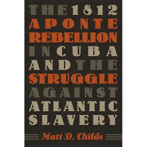 The 1812 Aponte Rebellion in Cuba and the Struggle against Atlantic Slavery