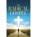 The Radical Gospel: When Jesus Transforms Your Life