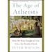 The Age of Atheists: How We Have Sought to Live Since the Death of God