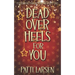 Dead Over Heels for You