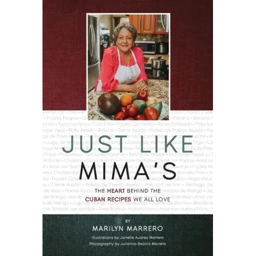 Just Like Mima's: The Heart Behind the Cuban Recipes We All Love