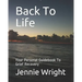 Back To Life: Your Personal Guidebook To Grief Recovery