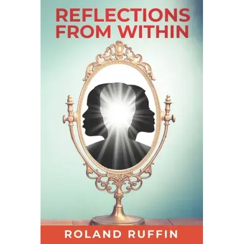 Reflections from Within: A Mystical Novel for Living the Future-Now