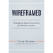 Wireframed: Simplifying Digital Innovation for Business Leaders