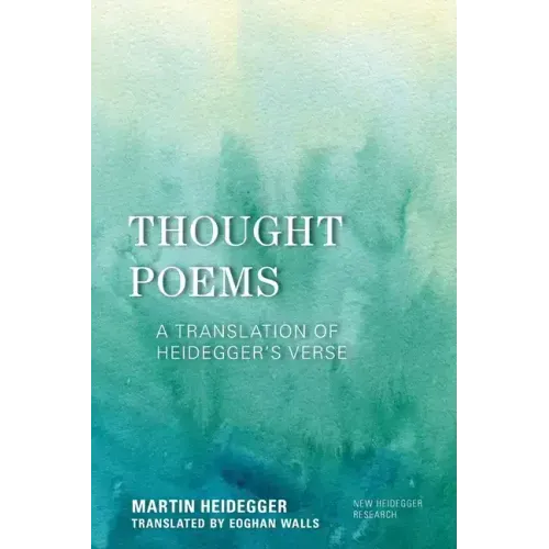 Thought Poems: A Translation of Heidegger's Verse
