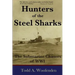 Hunters of the Steel Sharks: The Submarine Chasers of WWI