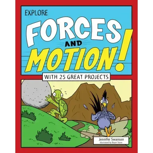 Explore Forces and Motion!: With 25 Great Projects