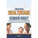 Universal Healthcare a Human Right: Unveil the Flaws of For-Profit Medicine and Draw Lessons from Democracies That Provide Affordable, Efficient, Qual