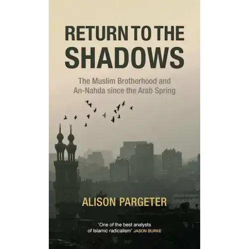 Return to the Shadows: The Muslim Brotherhood and An-Nahda Since the Arab Spring