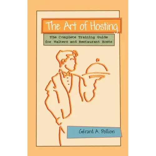 The Art of Hosting: The Complete Training Guide for Waiters and Restaurant Hosts