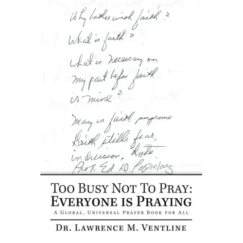 Too Busy Not to Pray: Everyone Is Praying: A Global, Universal Prayer Book for All