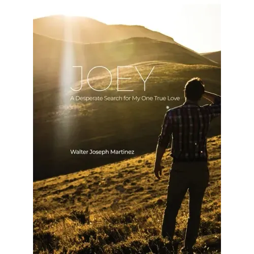 Joey: A Desperate Search for My One True Love