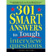 301 Smart Answers to Tough Interview Questions
