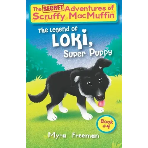 The Secret Adventures Of Scruffy MacMuffin: The Legend Of Loki Super Puppy
