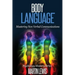 Body Language: Mastering Body Language and Nonverbal Communications