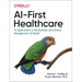 Ai-First Healthcare: AI Applications in the Business and Clinical Management of Health