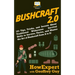 Bushcraft 2.0: 101 Tips, Tricks, and Secrets About Traditional Wilderness Survival Skills to Survive, Thrive, and Master the Art of B