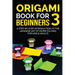 Origami Book for Beginners 3: A Step-by-Step Introduction to the Japanese Art of Paper Folding for Kids & Adults