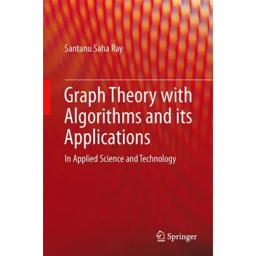 Graph Theory with Algorithms and Its Applications: In Applied Science and Technology
