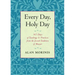 Every Day, Holy Day: 365 Days of Teachings and Practices from the Jewish Tradition of Mussar
