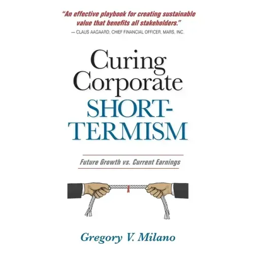 Curing Corporate Short-Termism: Future Growth vs. Current Earnings