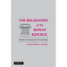 The Breakdown of the Roman Republic