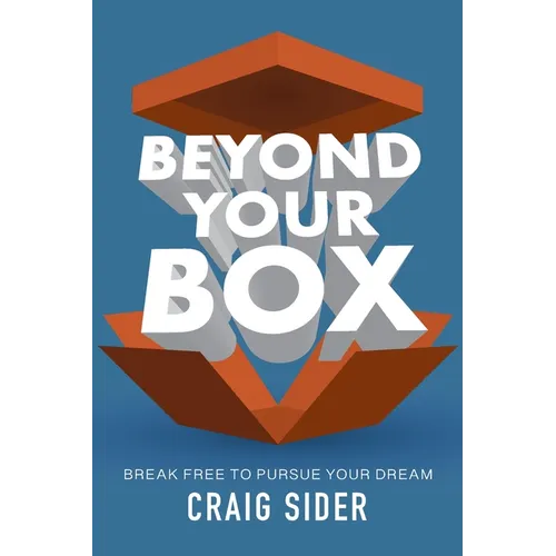 Beyond Your Box: Break Free to Pursue Your Dream