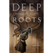 Deep Roots
