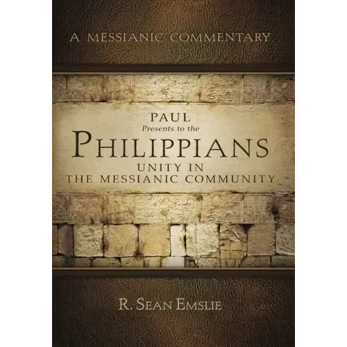 Paul Presents to the Philippians: Unity in the Messianic Community