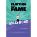 Flirting with Fame: A Hollywood Publicist Recalls 50 Years of Celebrity Close Encounters