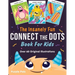 The Insanely Fun Connect The Dots Book For Kids: Over 60 Original Illustrations with Space, Underwater, Jungle, Food, Monster, and Robot Themes