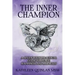 The Inner Champion: A Seven-Week Practical Guide to Peace, Happiness and Miracles