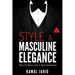Style and Masculine Elegance: How To Dress Like A Real Gentleman