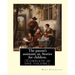 The parent's assistant; or, Stories for children. By: Maria Edgeworth (Complete in one volume).: The Parent's Assistant is the first collection of chi
