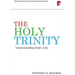 The Holy Trinity: Understanding God's Life: Understanding God's Life