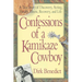 Confessions of a Kamikaze Cowboy: A True Story of Discovery, Acting, Health, Illness, Recovery, and Life