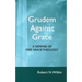 Grudem Against Grace: Defending Free Grace Theology