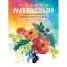 Modern Watercolor: A Playful and Contemporary Exploration of Watercolor Painting