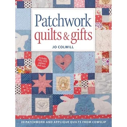 Patchwork Quilts & Gifts: 20 Patchwork and Appliqué Quilts from Cowslip