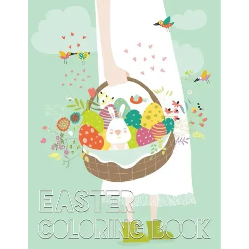 Easter Coloring Book: 40 Easter Design For Kids, Teens, Adults With Fun, Easy, and Relaxing (Coloring Book of Easter Eggs, Bunnies, Easter Buskets)