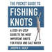 The Pocket Guide to Fishing Knots: A Step-By-Step Guide to the Most Important Knots for Fresh and Salt Water