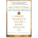 Outwitting Osteoporosis: The Smart Woman's Guide to Bone Health