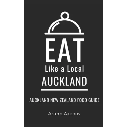 Eat Like a Local- Auckland: Auckland New Zealand Food Guide