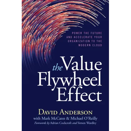 The Value Flywheel Effect: Power the Future and Accelerate Your Organization to the Modern Cloud