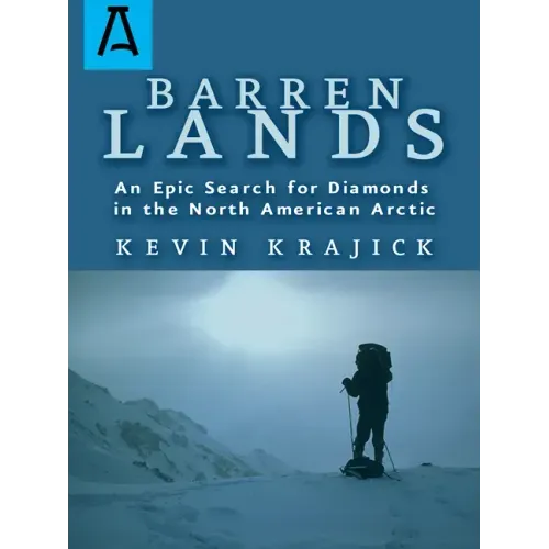 Barren Lands: An Epic Search for Diamonds in the North America Arctic